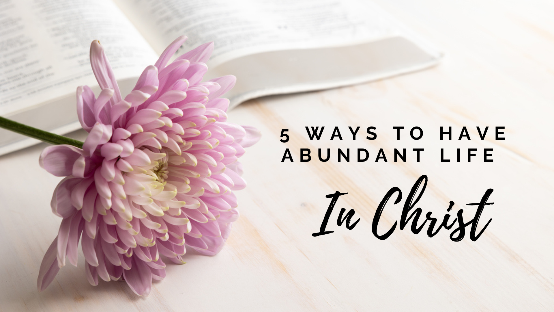 5-ways-to-have-abundant-life-in-christ-beauty-for-the-heart